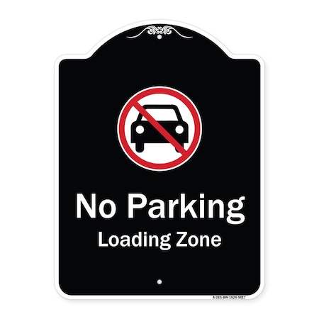 Signmission Designer Series-No Parking Loading Zone With No Car Symbol, 24" x 18", BW-1824-9817 A-DES-BW-1824-9817